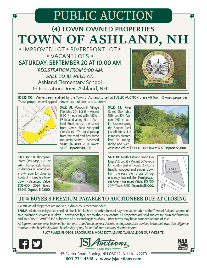 The Town of Ashland is holding a public auction on 4 tax deeded properties on September 20th at 10am, properties include 8.8 acre lot on N. Ashland Road, .52 acre lot on River Street, 3 acre lot at 134 Thompson Street, .7 acre located on N. Ashland road